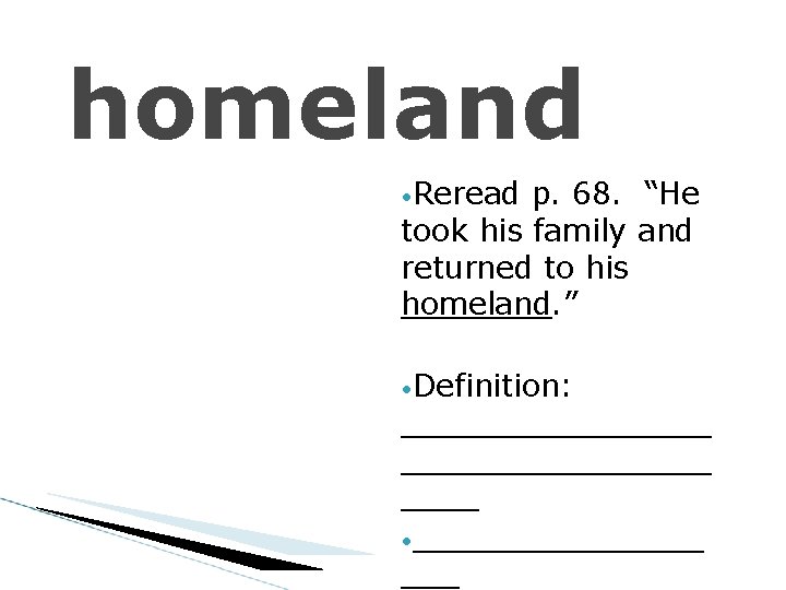 homeland • Reread p. 68. “He took his family and returned to his homeland.