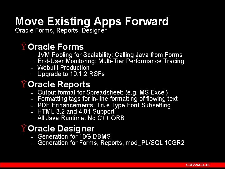 Move Existing Apps Forward Oracle Forms, Reports, Designer Ÿ Oracle Forms – – JVM