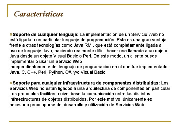 Características Soporte de cualquier lenguaje: La implementación de un Servicio Web no está ligada