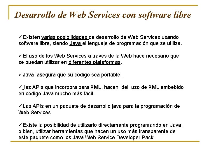 Desarrollo de Web Services con software libre üExisten varias posibilidades de desarrollo de Web