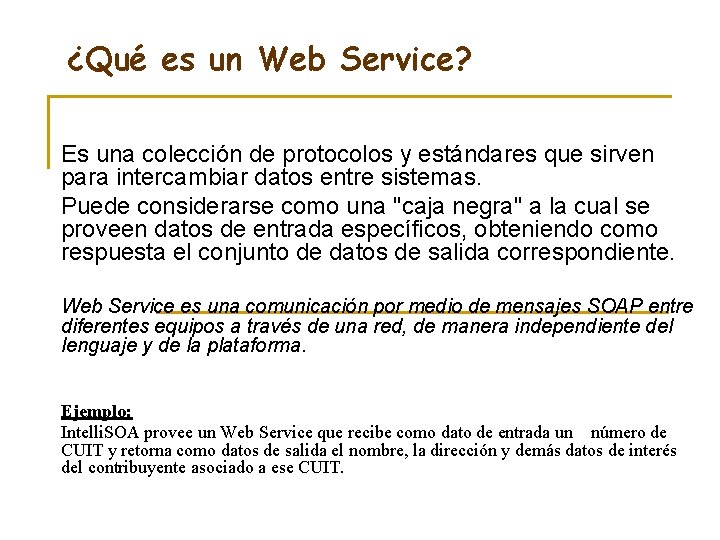 ¿Qué es un Web Service? Es una colección de protocolos y estándares que sirven