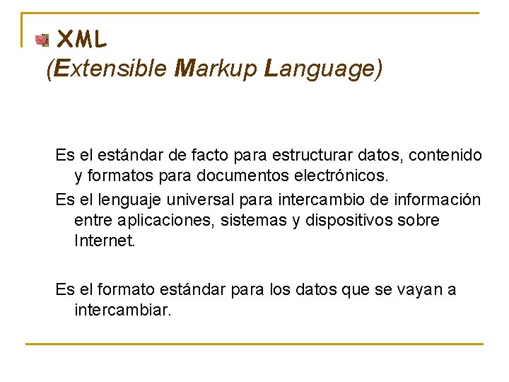 XML (Extensible Markup Language) Es el estándar de facto para estructurar datos, contenido y