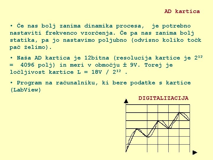 AD kartica • Če nas bolj zanima dinamika procesa, je potrebno nastaviti frekvenco vzorčenja.