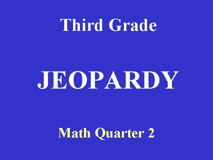 Third Grade JEOPARDY Math Quarter 2 