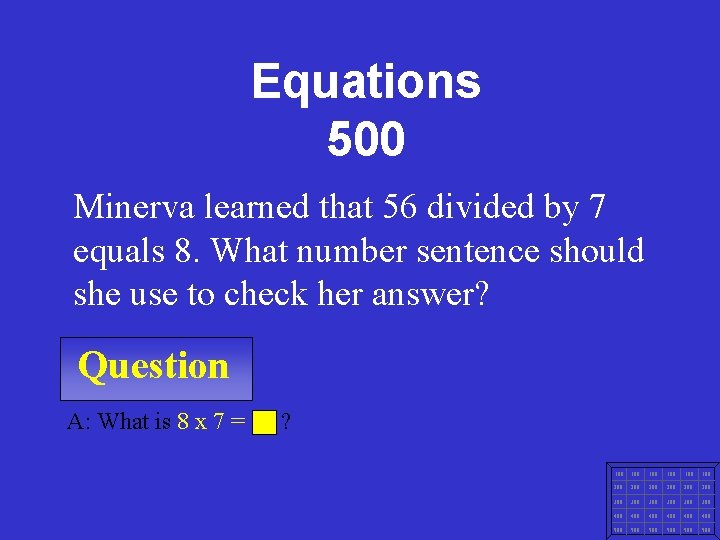 Equations 500 Minerva learned that 56 divided by 7 equals 8. What number sentence