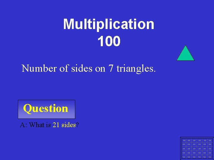 Multiplication 100 Number of sides on 7 triangles. Question A: What is 21 sides?
