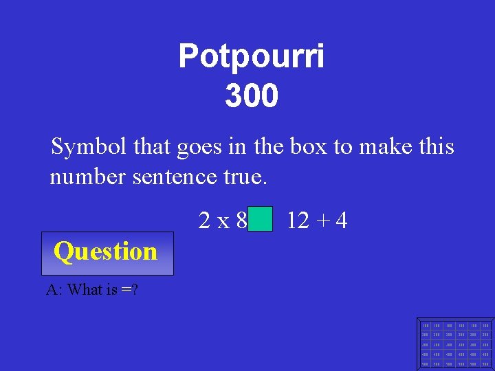 Potpourri 300 Symbol that goes in the box to make this number sentence true.