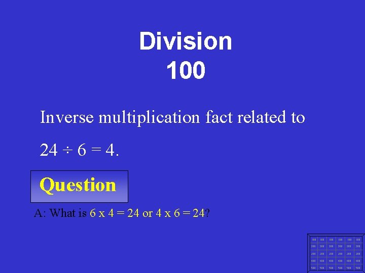 Division 100 Inverse multiplication fact related to 24 ÷ 6 = 4. Question A: