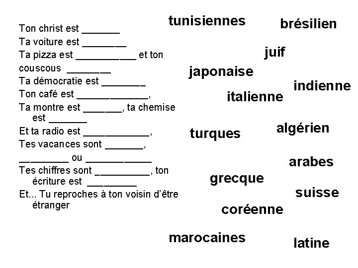 tunisiennes Ton christ est _______ Ta voiture est ____ Ta pizza est ______ et