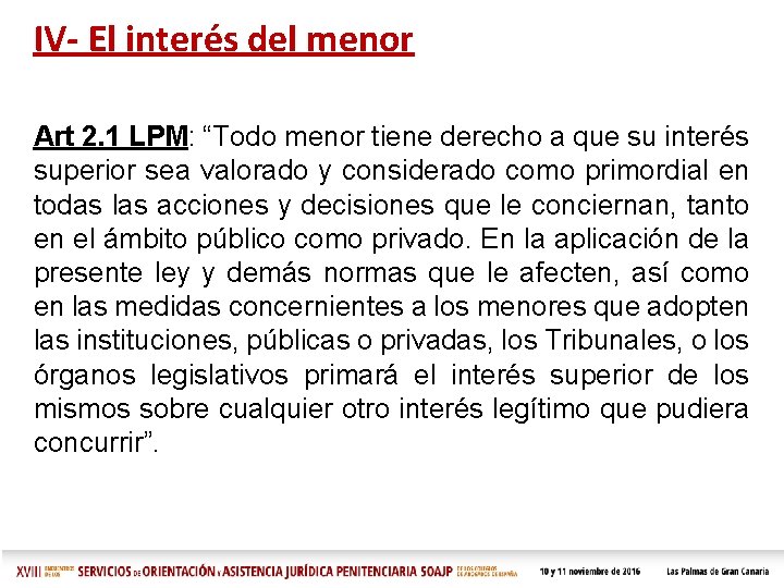 IV- El interés del menor Art 2. 1 LPM: “Todo menor tiene derecho a