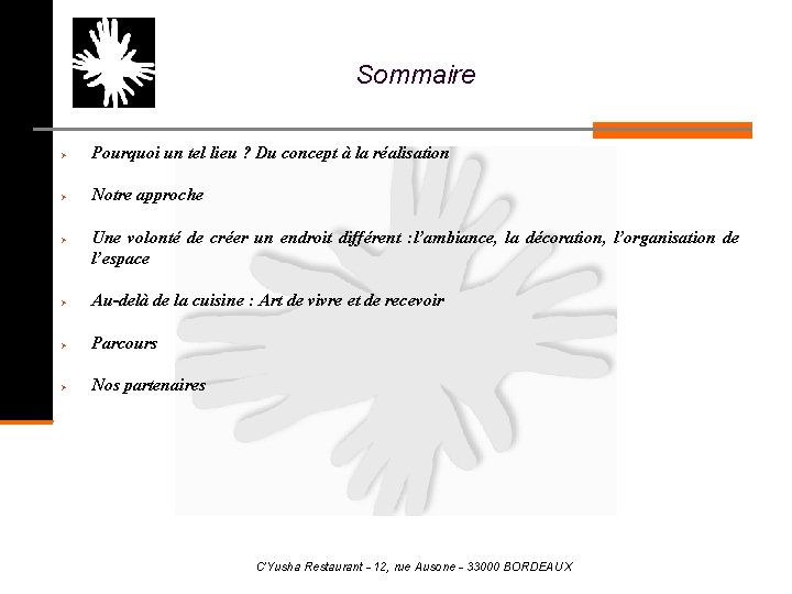 Sommaire Pourquoi un tel lieu ? Du concept à la réalisation Notre approche Une