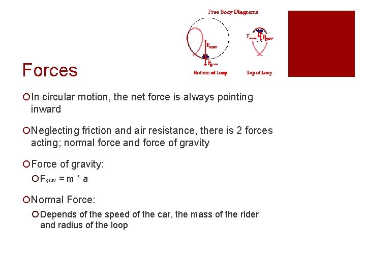 Forces ¡In circular motion, the net force is always pointing inward ¡Neglecting friction and