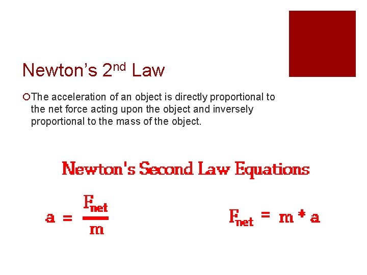 Newton’s 2 nd Law ¡The acceleration of an object is directly proportional to the