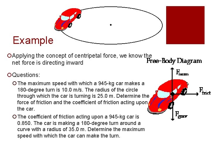 Example ¡Applying the concept of centripetal force, we know the net force is directing