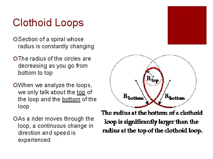 Clothoid Loops ¡Section of a spiral whose radius is constantly changing ¡The radius of