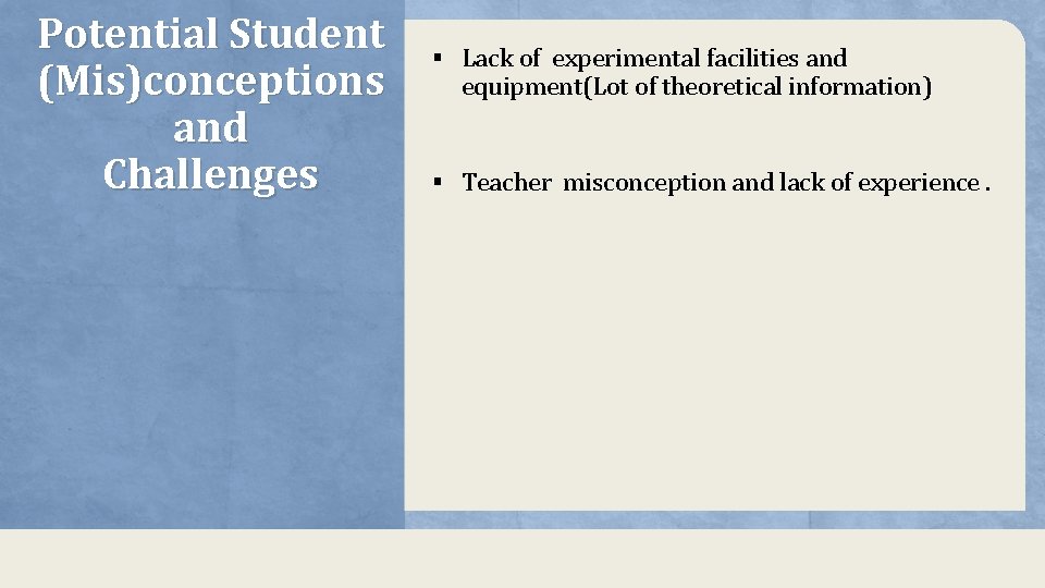 Potential Student (Mis)conceptions and Challenges § Lack of experimental facilities and equipment(Lot of theoretical