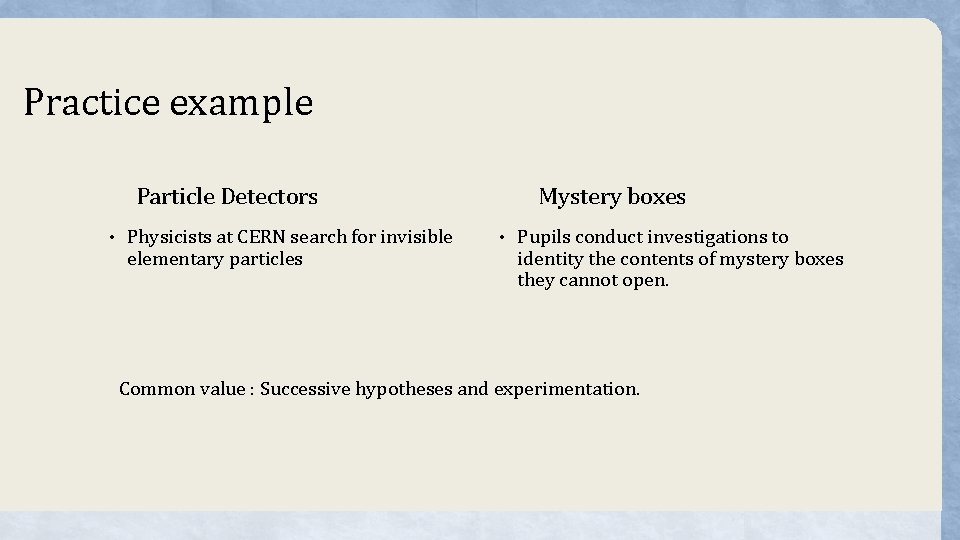 Practice example Particle Detectors • Physicists at CERN search for invisible elementary particles Mystery
