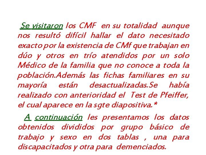 Se visitaron los CMF en su totalidad aunque nos resultó difícil hallar el dato