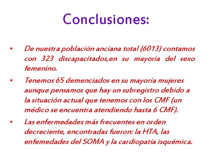 Conclusiones: • • • De nuestra población anciana total (6013) contamos con 323 discapacitados,
