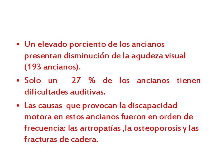  • Un elevado porciento de los ancianos presentan disminución de la agudeza visual