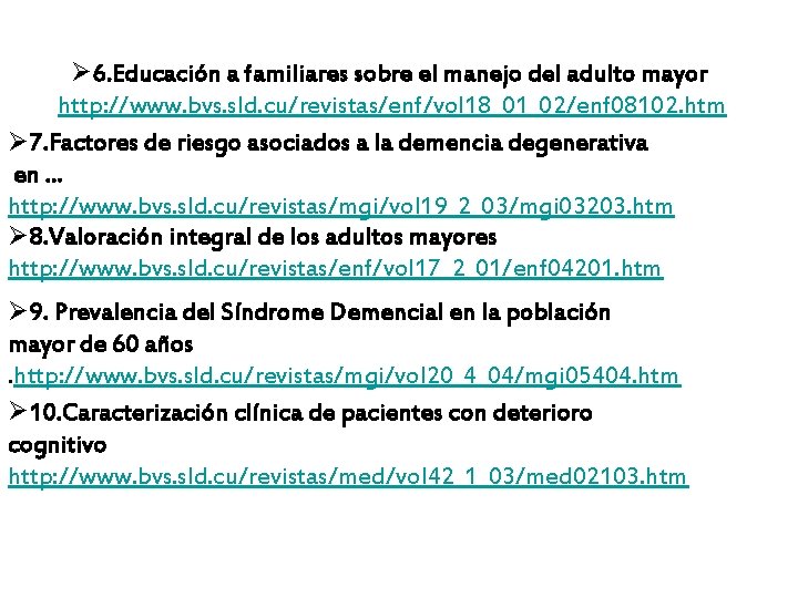 Ø 6. Educación a familiares sobre el manejo del adulto mayor http: //www. bvs.