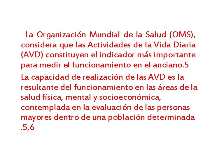  La Organización Mundial de la Salud (OMS), considera que las Actividades de la