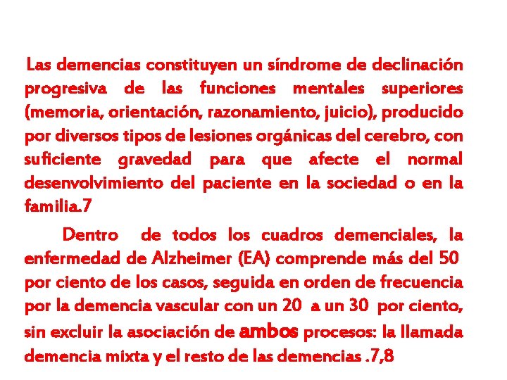  Las demencias constituyen un síndrome de declinación progresiva de las funciones mentales superiores