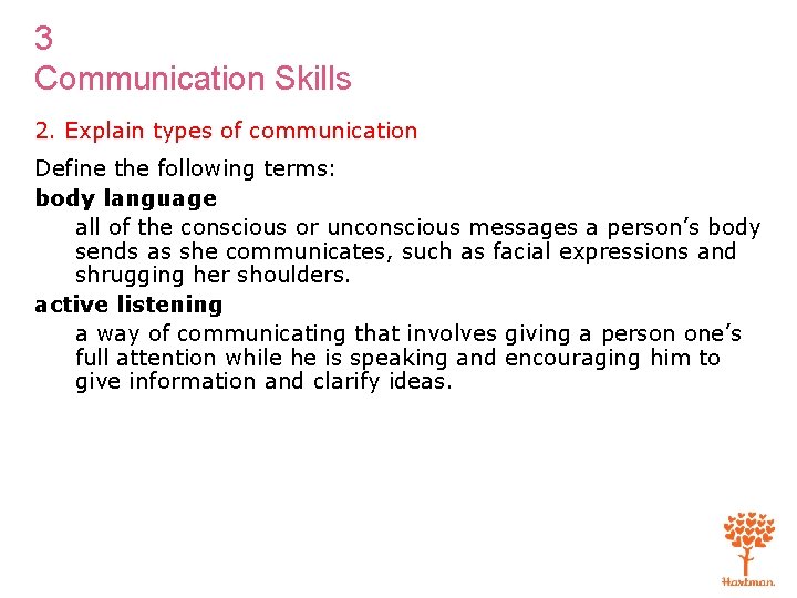 3 Communication Skills 2. Explain types of communication Define the following terms: body language