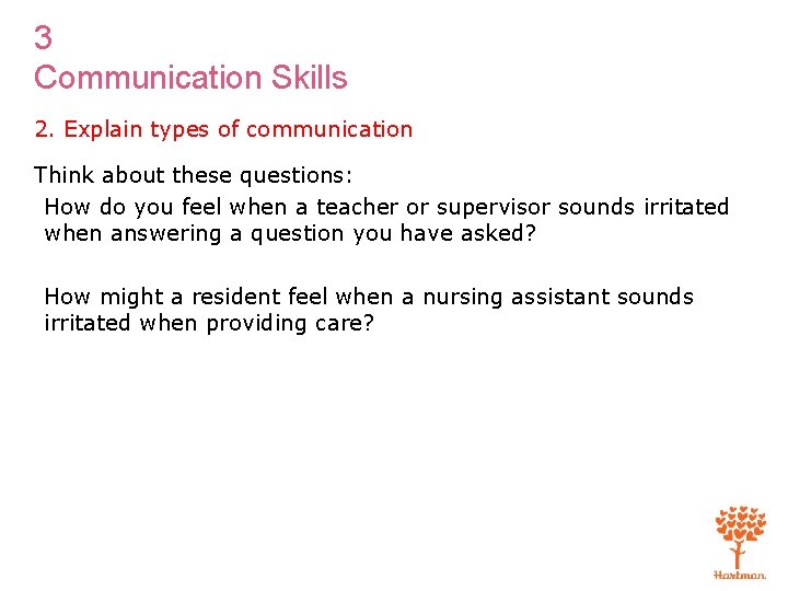 3 Communication Skills 2. Explain types of communication Think about these questions: How do