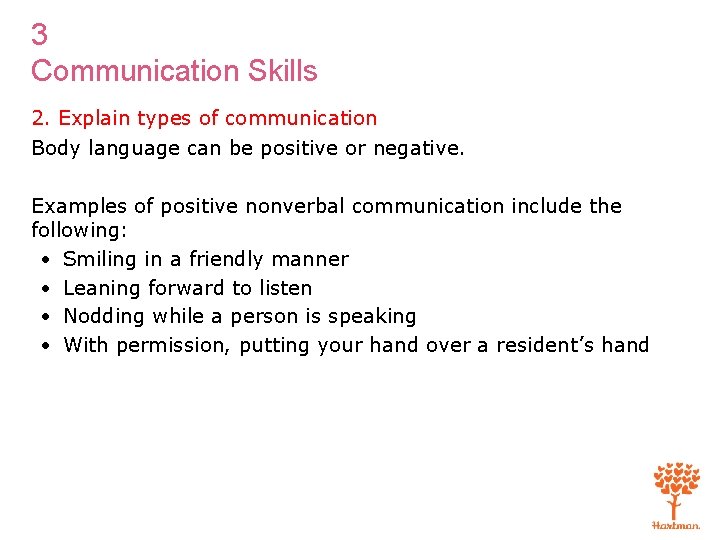 3 Communication Skills 2. Explain types of communication Body language can be positive or