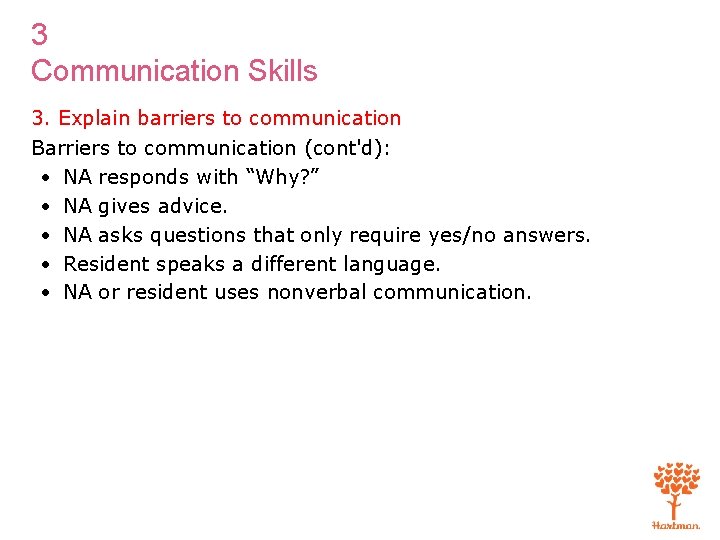 3 Communication Skills 3. Explain barriers to communication Barriers to communication (cont'd): • NA