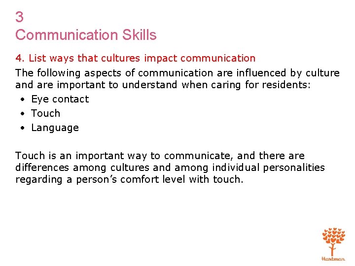 3 Communication Skills 4. List ways that cultures impact communication The following aspects of