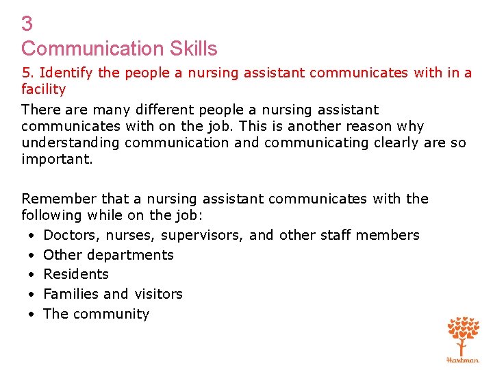 3 Communication Skills 5. Identify the people a nursing assistant communicates with in a