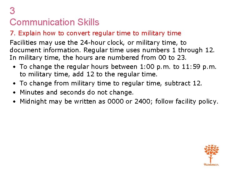 3 Communication Skills 7. Explain how to convert regular time to military time Facilities
