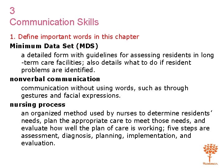 3 Communication Skills 1. Define important words in this chapter Minimum Data Set (MDS)