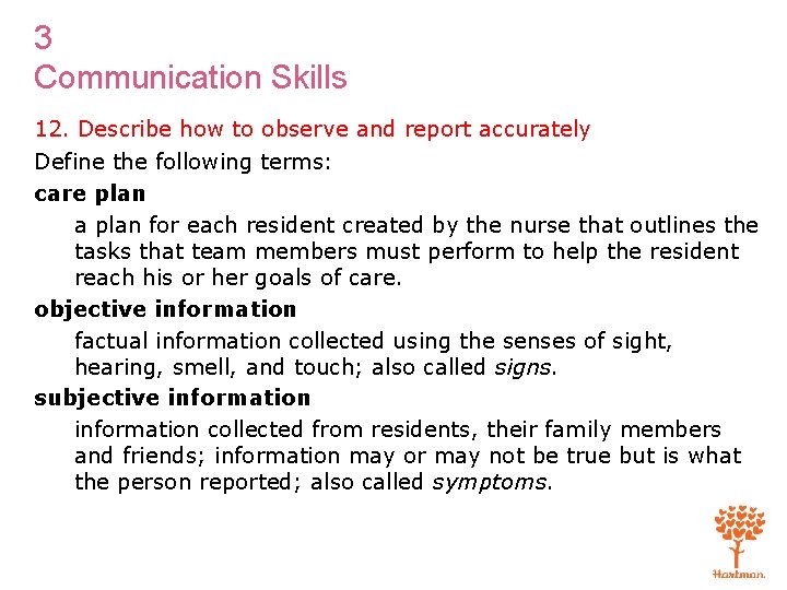 3 Communication Skills 12. Describe how to observe and report accurately Define the following