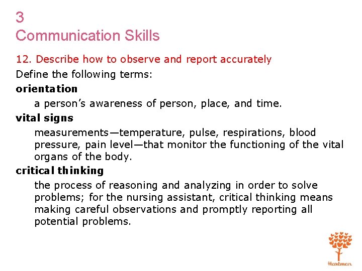 3 Communication Skills 12. Describe how to observe and report accurately Define the following