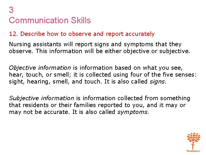3 Communication Skills 12. Describe how to observe and report accurately Nursing assistants will