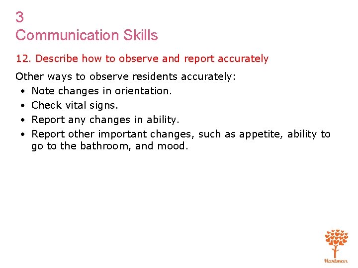 3 Communication Skills 12. Describe how to observe and report accurately Other ways to