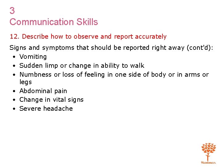 3 Communication Skills 12. Describe how to observe and report accurately Signs and symptoms