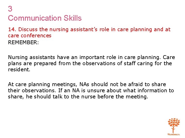 3 Communication Skills 14. Discuss the nursing assistant’s role in care planning and at