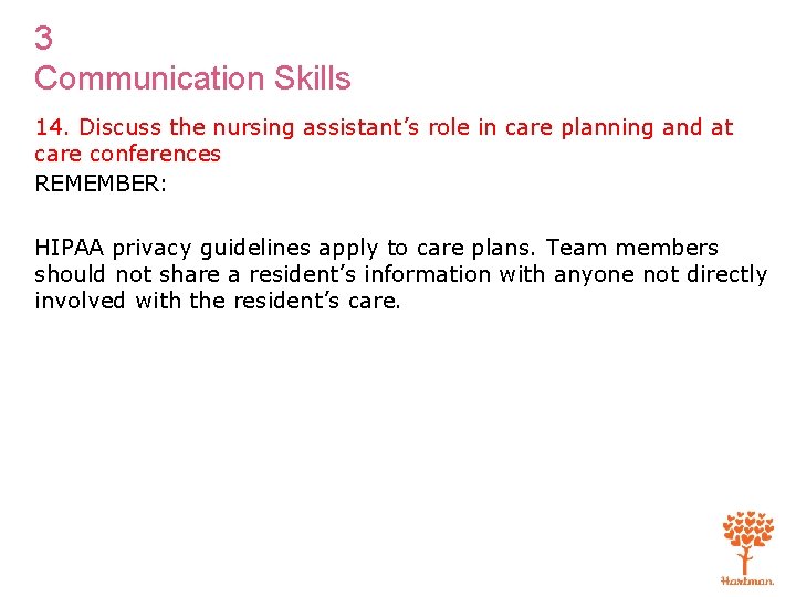 3 Communication Skills 14. Discuss the nursing assistant’s role in care planning and at