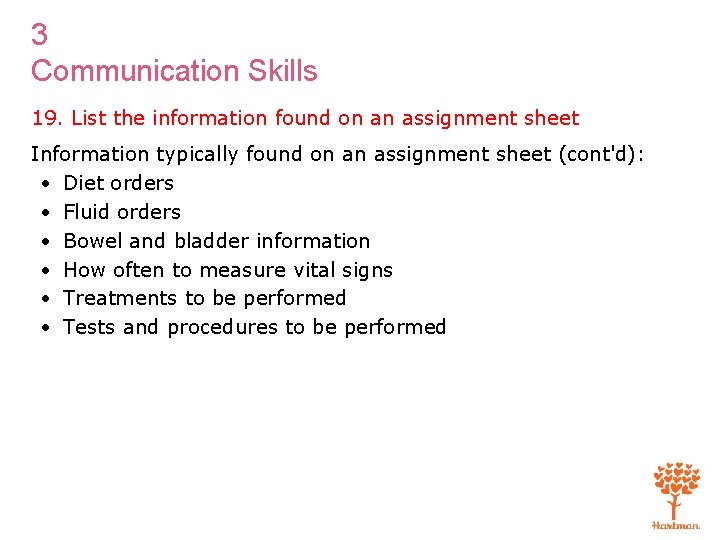 3 Communication Skills 19. List the information found on an assignment sheet Information typically