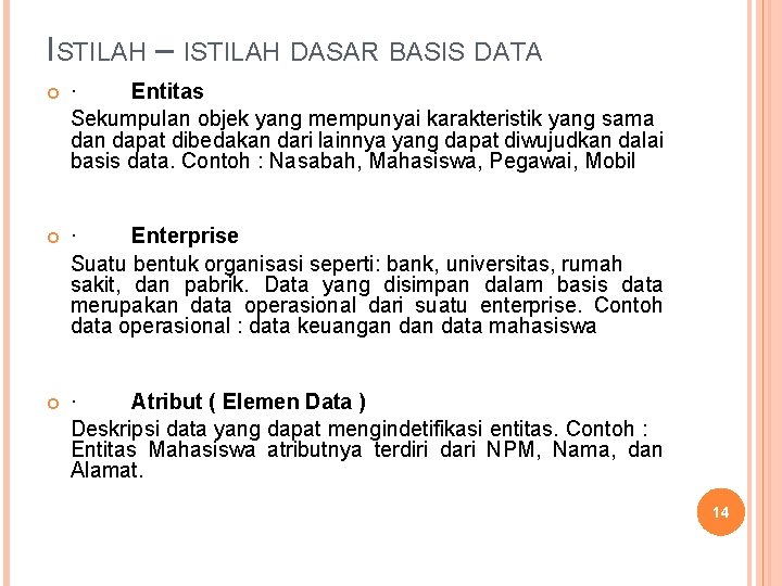 ISTILAH – ISTILAH DASAR BASIS DATA · Entitas Sekumpulan objek yang mempunyai karakteristik yang