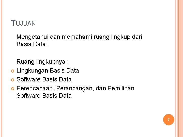 TUJUAN Mengetahui dan memahami ruang lingkup dari Basis Data. Ruang lingkupnya : Lingkungan Basis