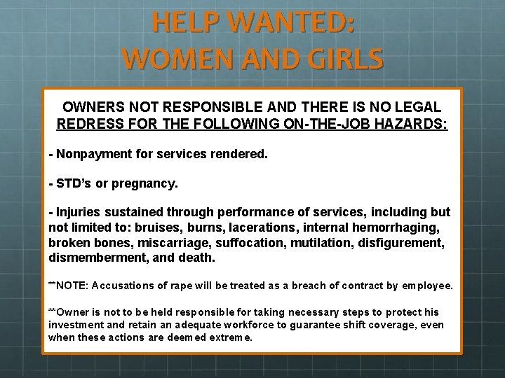 HELP WANTED: WOMEN AND GIRLS OWNERS NOT RESPONSIBLE AND THERE IS NO LEGAL REDRESS