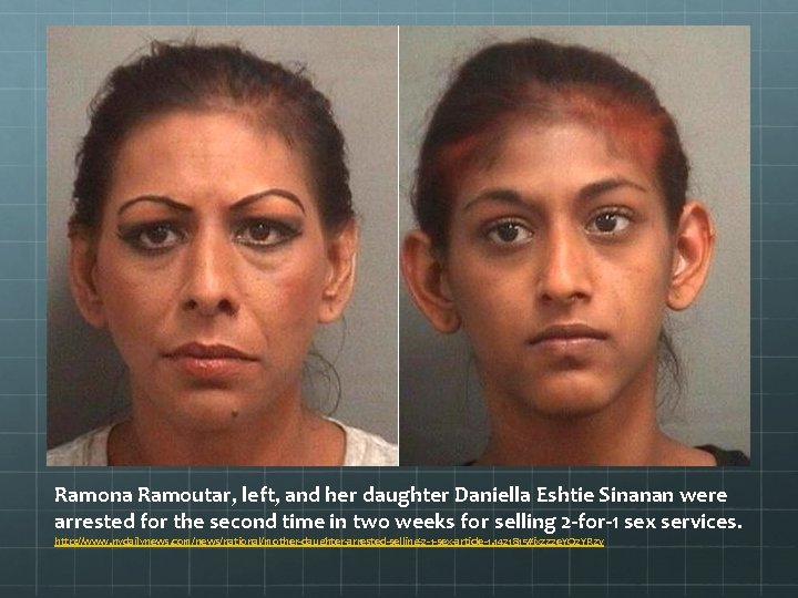 Ramona Ramoutar, left, and her daughter Daniella Eshtie Sinanan were arrested for the second