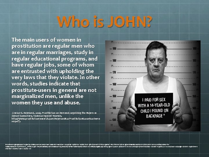 Who is JOHN? The main users of women in prostitution are regular men who