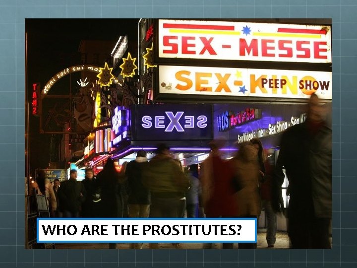 WHO ARE THE PROSTITUTES? 