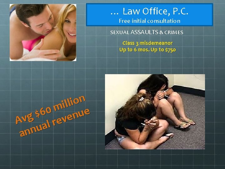 … Law Office, P. C. Free initial consultation SEXUAL ASSAULTS & CRIMES Class 3